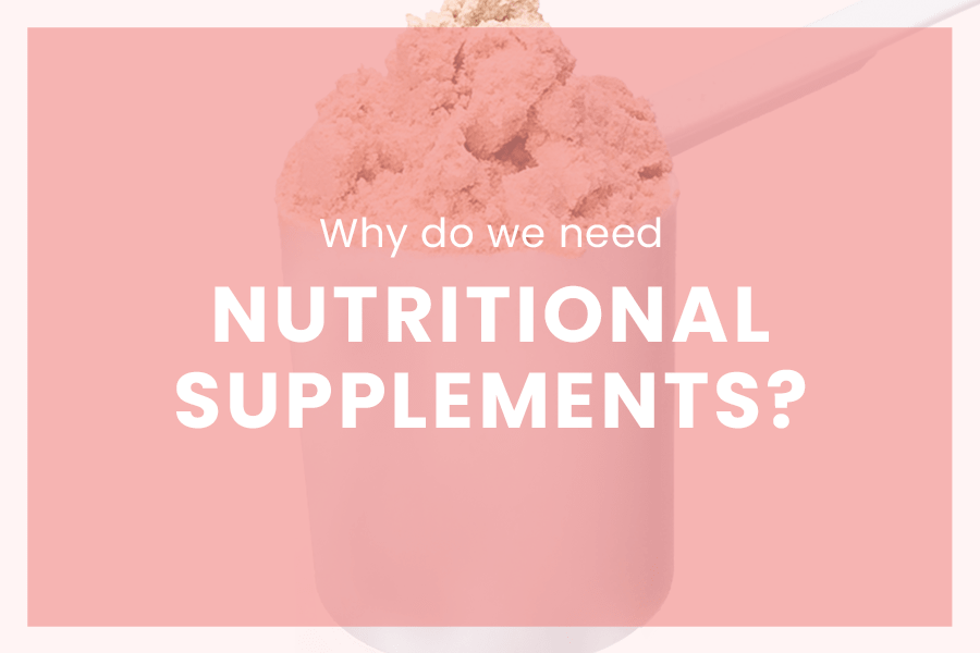 Why do we need nutritional supplements?